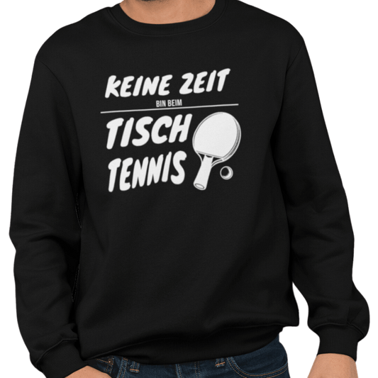 Keine Zeit bin beim Tischtennis Premium Sweatshirt